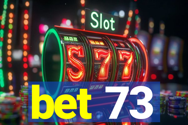 bet 73